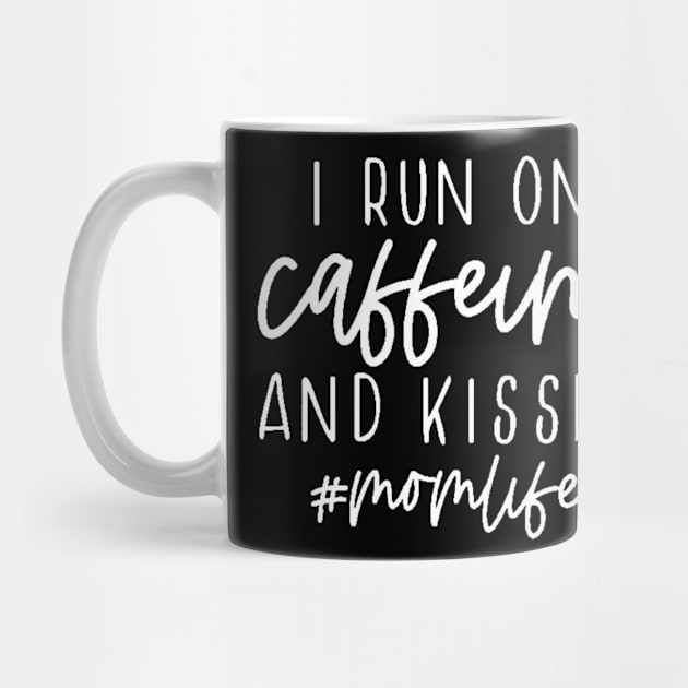 I Run On Caffeine And Kisses #momlife , Mother's Day, Coffee Lover , Gift For Mom, Mom Life by creativitythings 